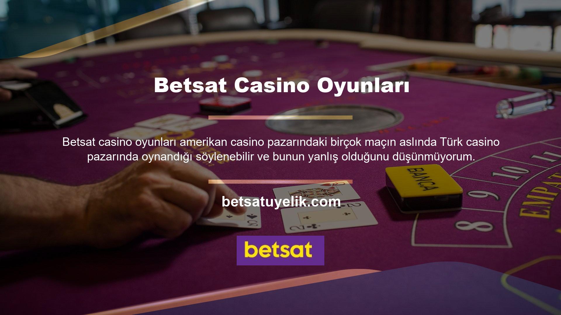 Çünkü Türk casino pazarı aslında Amerikan casino oyunlarını ve hatta Amerikan casino kültürünü tercih ediyor